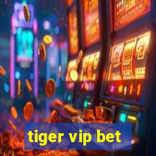 tiger vip bet